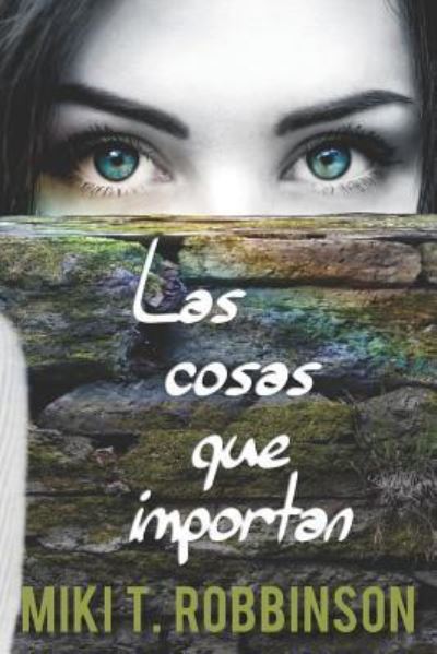 Las Cosas Que Importan - Miki T Robbinson - Books - Independently Published - 9781521737187 - July 4, 2017