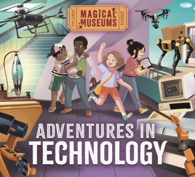 Magical Museums: Adventures in Technology - Magical Museums - Ben Hubbard - Bøker - Hachette Children's Group - 9781526323187 - 14. mars 2024