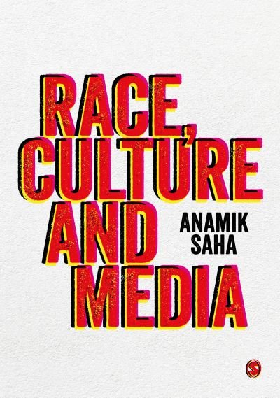 Cover for Saha, Anamik (University of Leeds, UK) · Race, Culture and Media (Hardcover Book) (2021)