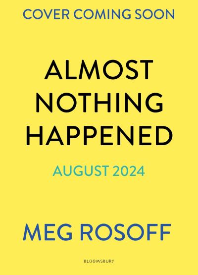 Cover for Meg Rosoff · Almost Nothing Happened (Hardcover Book) (2024)