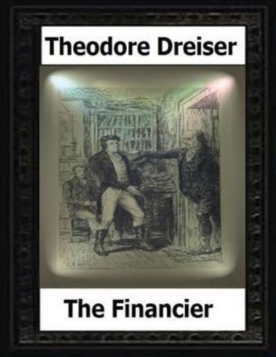 Cover for Deceased Theodore Dreiser · The financier; a novel (1912) by Theodore Dreiser (Paperback Book) (2016)