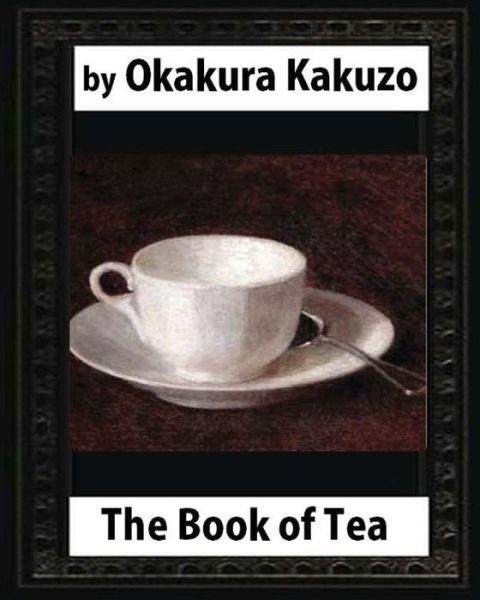 Cover for Kakuzo Okakura · The Book of Tea (1906) by (Paperback Book) (2016)