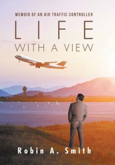 Cover for Robin A Smith · Life with a View (Hardcover Book) (2017)