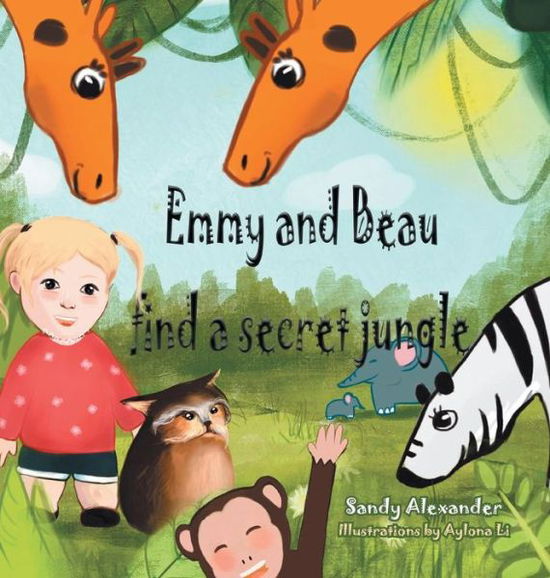 Cover for Sandy Alexander · Emmy and Beau Find a Secret Jungle (Hardcover Book) (2018)