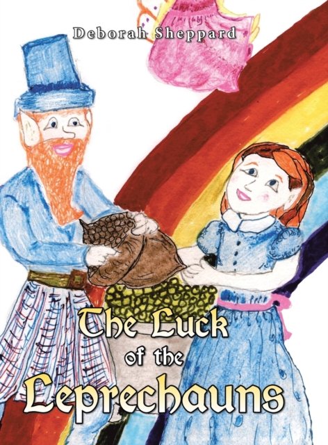 The Luck of the Leprechauns - Deborah Sheppard - Böcker - iUniverse - 9781532078187 - 16 augusti 2019