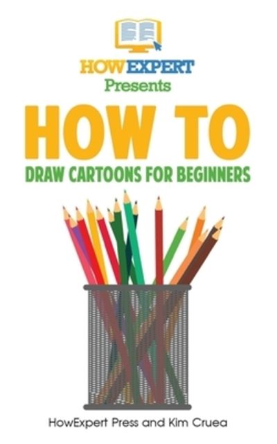 Cover for Kim Cruea · How To Draw Cartoons For Beginners (Taschenbuch) (2016)