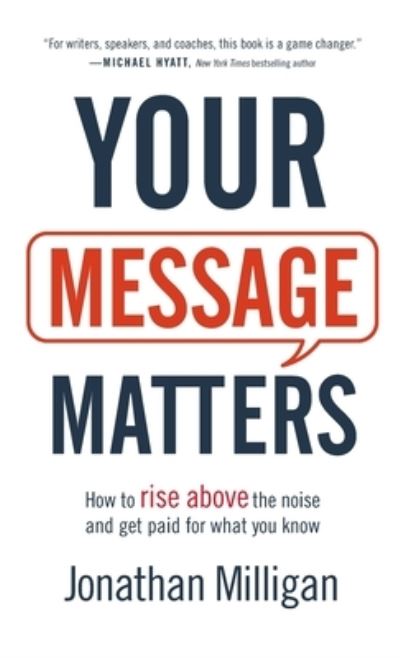 Your Message Matters - Jonathan Milligan - Books - Baker Books - 9781540901187 - October 20, 2020