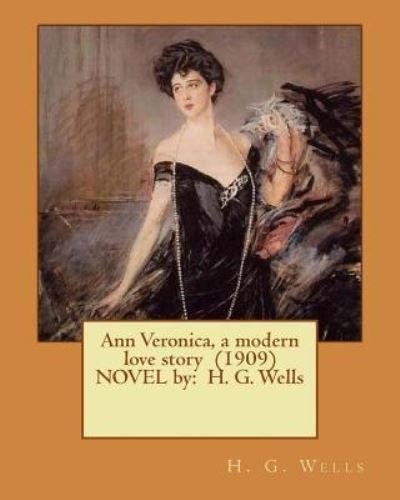 Cover for H G Wells · Ann Veronica, a modern love story (1909) NOVEL by (Paperback Book) (2017)