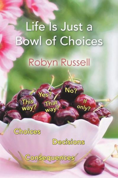 Cover for Robyn Russell · Life Is Just a Bowl of Choices (Taschenbuch) (2018)