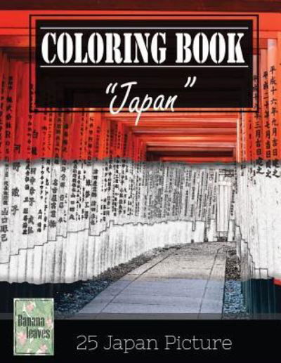Japan Impotant Place Traveling Greyscale Photo Adult Coloring Book, Mind Relaxation Stress Relief - Banana Leaves - Livros - Createspace Independent Publishing Platf - 9781544297187 - 9 de março de 2017