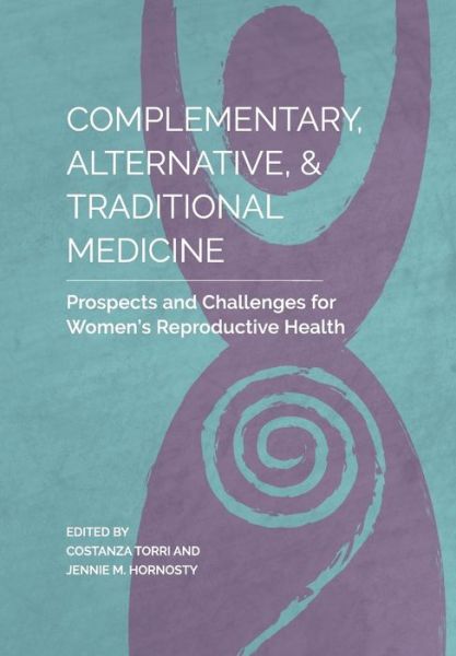 Cover for Complementary, Alternative, and Traditional Medicine: Prospects and Challenges for Women's Reproductive Health (Paperback Book) (2017)