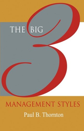 The Big 3 Management Styles - Paul B. Thornton - Books - Multi-Media Publications Inc. - 9781554890187 - October 1, 2008