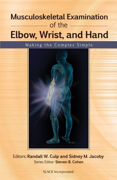 Randall Culp · Musculoskeletal Examination of the Elbow, Wrist, and Hand: Making the Complex Simple (Paperback Book) (2012)