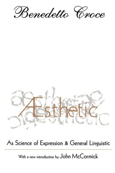 Aesthetic: As Science of Expression and General Linguistic - Benedetto Croce - Libros - Taylor & Francis Inc - 9781560008187 - 15 de abril de 1994