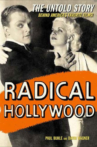 Cover for Paul Buhle · Radical Hollywood: The Untold Story Behind America's Favourite Movies (Hardcover Book) (2002)