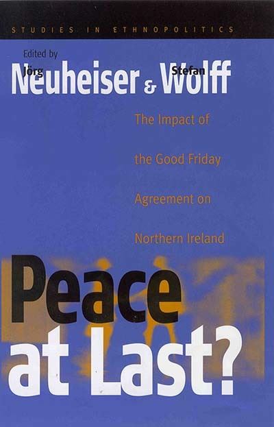 Cover for Peace At Last?: The Impact of the Good Friday Agreement on Northern Ireland - Ethnopolitics (Hardcover Book) (2003)