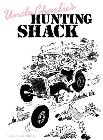 Uncle Charlie's Hunting Shack - Bruce Cochran - Bøger - Willow Creek Pr - 9781572230187 - 1. september 1994