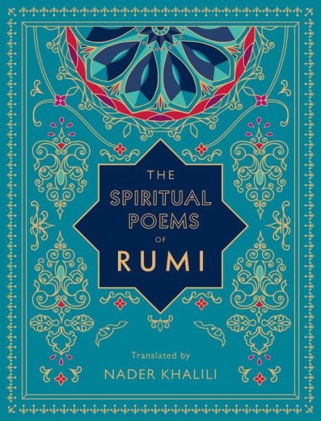 Cover for Rumi · The Spiritual Poems of Rumi: Translated by Nader Khalili - Timeless Rumi (Hardcover bog) (2020)