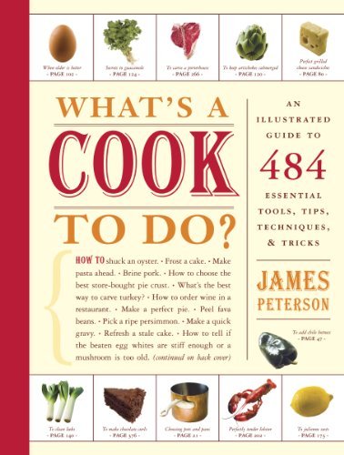 Cover for James Peterson · What's a Cook to Do?: An Illustrated Guide to 484 Essential Tips, Techniques, and Tricks (Paperback Book) (2007)