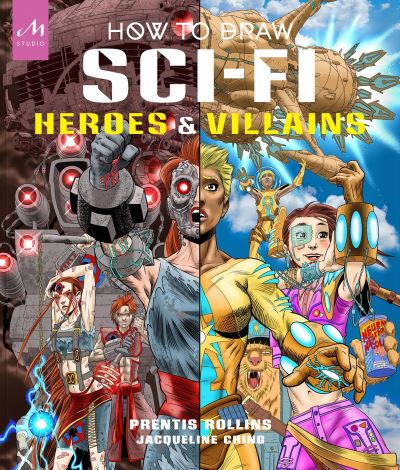 How to Draw Sci-Fi Heroes and Villains - Prentis Rollins - Bøger - Monacelli Press - 9781580936187 - 30. marts 2023