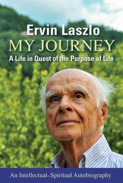 Cover for Ervin Laszlo · My Journey: A Life in Quest of the Purpose of Life (Paperback Book) (2021)