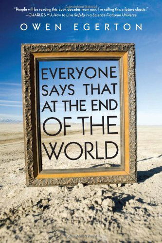 Cover for Owen Egerton · Everyone Says That at the End of the World (Paperback Book) (2013)