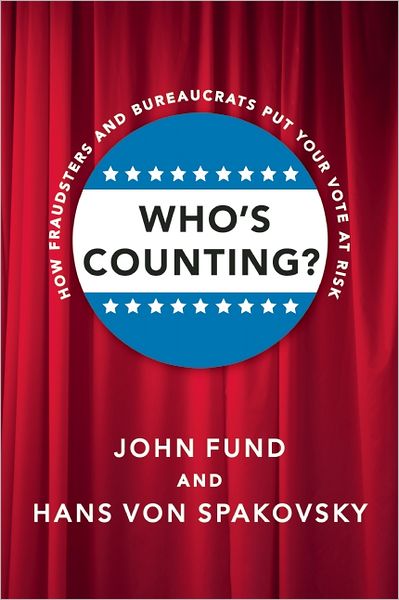 Cover for John Fund · Who's Counting?: How Fraudsters and Bureaucrats Put Your Vote at Risk (Paperback Book) (2012)