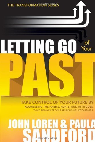 Cover for John Loren Sandford · Letting Go of Your Past: Take Control of Your Future by Addressing the Habits, Hurts, and Attitudes from Previous Relationships (Paperback Book) (2008)