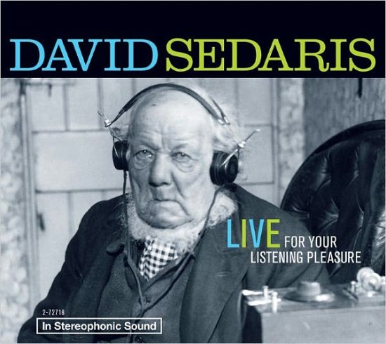 Cover for David Sedaris · David Sedaris: Live for Your Listening Pleasure (Audiobook (CD)) [Unabridged edition] (2009)