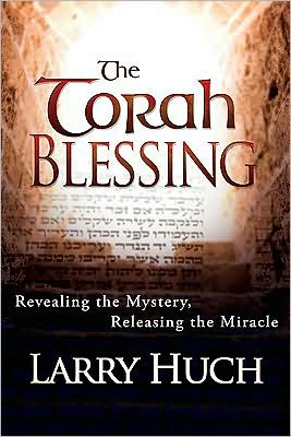 Cover for Larry Huch · The Torah Blessing: Revealing the Mystery, Releasing the Miracle (Paperback Book) (2009)