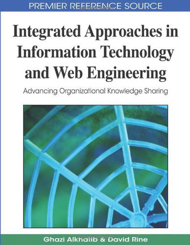 Cover for Ghazi Alkhatib · Integrated Approaches in Information Technology and Web Engineering: Advancing Organizational Knowledge Sharing (Advances in Information Technology and Web Engineering) (Premier Reference Source) (Hardcover Book) (2008)