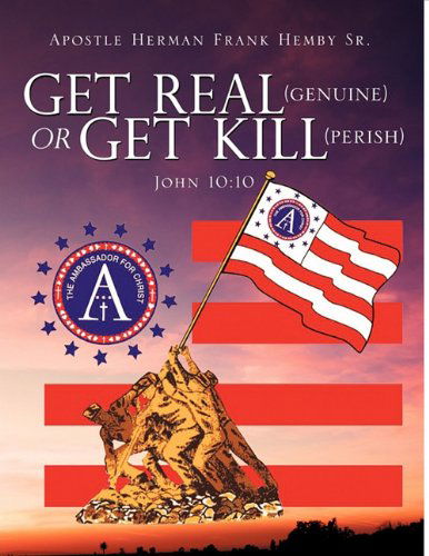 Cover for Apostle Herman Frank Hemby Sr. · Get Real (Genuine) or Get Kill (Perish) John 10 (Paperback Book) (2010)