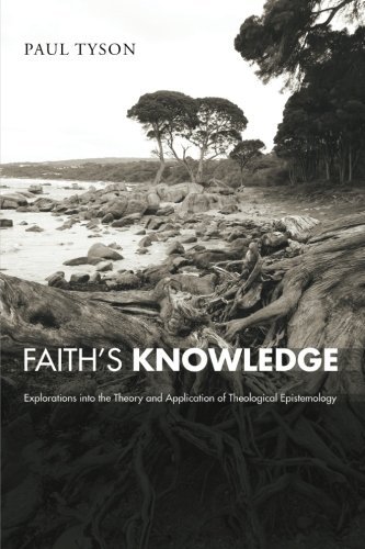 Cover for Paul Tyson · Faith's Knowledge: Explorations into the Theory and Application of Theological Epistemology (Paperback Book) (2013)