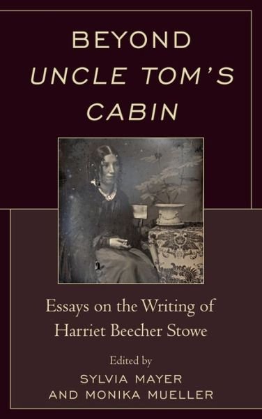 Cover for Sylvia Mayer · Beyond Uncle Tom's Cabin: Essays on the Writing of Harriet Beecher Stowe (Paperback Book) (2013)