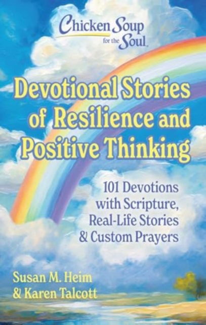 Cover for Susan Heim · Chicken Soup for the Soul Devotional Stories of Resilience and Positive Thinking: 101 Devotions with Scripture, Real-Life Stories &amp; Custom Prayers (Inbunden Bok) (2024)