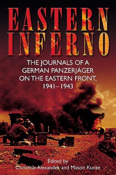 Cover for Christine Alexander · Eastern Inferno: The Journals of a German PanzerjaGer on the Eastern Front, 1941–1943 (Paperback Bog) (2013)