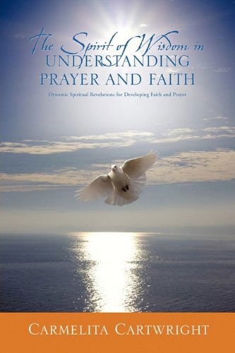 Cover for Carmelita Cartwright · The Spirit of Wisdom in Understanding Prayer and Faith (Paperback Book) (2011)