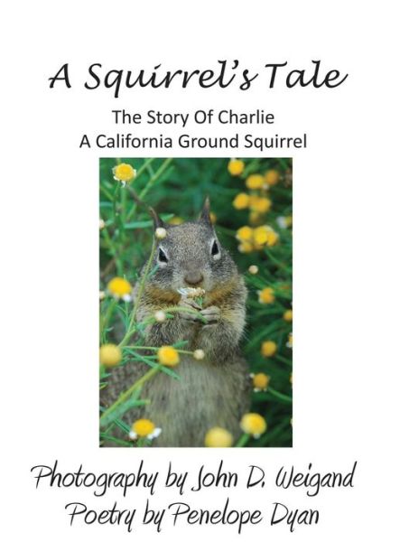 Cover for Penelope Dyan · A Squirrel's Tale, the Story of Charlie, a California Ground Squirrel (Picture Book) (Hardcover Book) (2015)