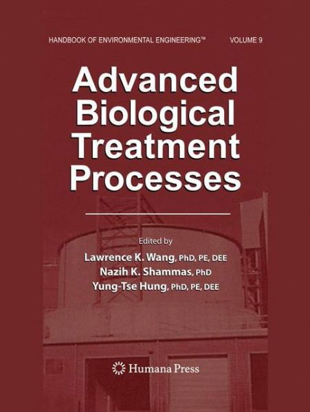 Advanced Biological Treatment Processes: Volume 9 - Handbook of Environmental Engineering - Lawrence K Wang - Bücher - Humana Press Inc. - 9781617375187 - 21. Dezember 2011