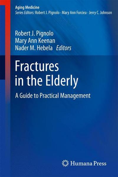 Cover for Robert J Pignolo · Fractures in the Elderly: A Guide to Practical Management - Aging Medicine (Paperback Book) [2011 edition] (2012)