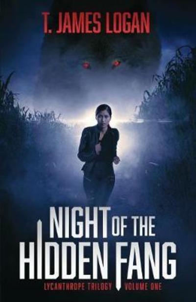 Night of the Hidden Fang - Lycanthrope Trilogy - T James Logan - Books - Bear Paw Publishing - 9781622254187 - May 1, 2018