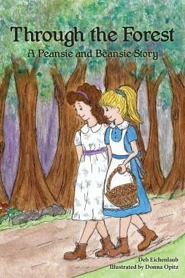 Cover for Deb Eichenlaub · Through the Forest: a Peansie &amp; Beansie Story (Pocketbok) (2015)