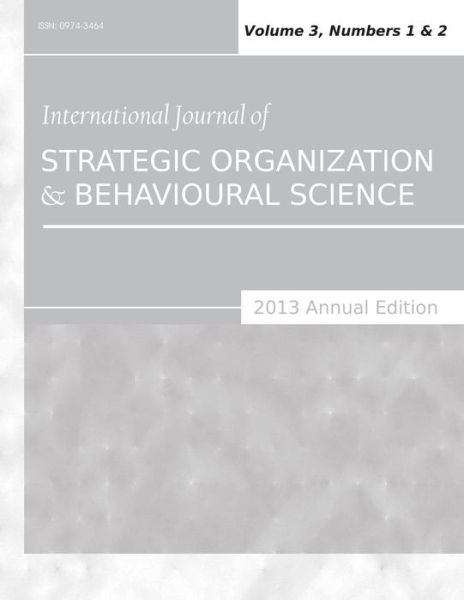 Cover for Siddhartha Sarkar · International Journal of Strategic Organization and Behavioural Science (2013 Annual Edition): Vol.3, Nos.1 &amp; 2 (Paperback Book) (2014)