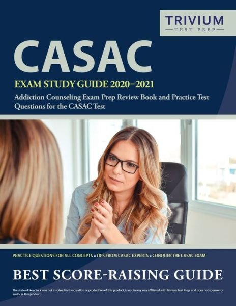 Cover for Trivium Drug Counselor Exam Prep Team · CASAC Exam Study Guide 2020-2021: Addiction Counseling Exam Prep Review Book and Practice Test Questions for the CASAC Test (Paperback Book) (2019)