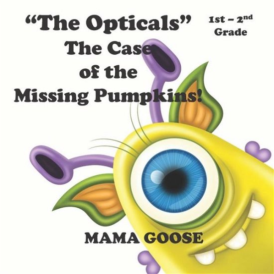 Cover for Mama Goose · ?The Opticals? The Case of the Missing Pumpkins! (Paperback Bog) (2020)