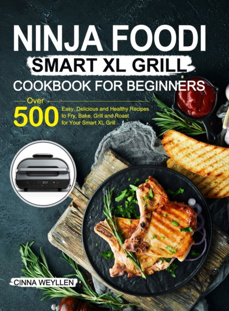 Cover for Cinna Weyllen · Ninja Foodi Smart XL Grill Cookbook for Beginners (Hardcover Book) (2020)