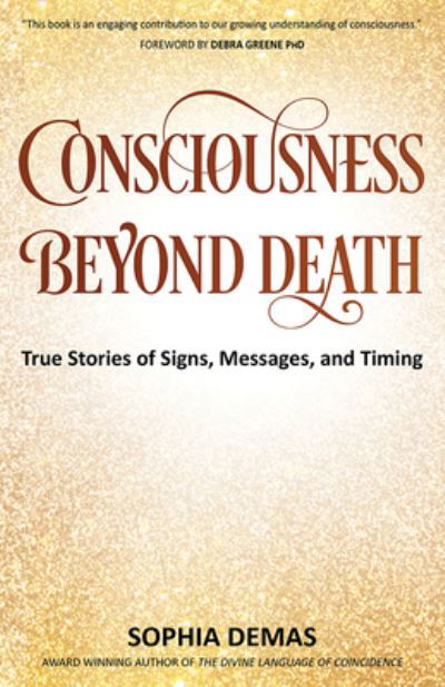 Consciousness Beyond Death - Sophia Demas - Books - Mascot Books, Incorporated - 9781637555187 - September 5, 2023