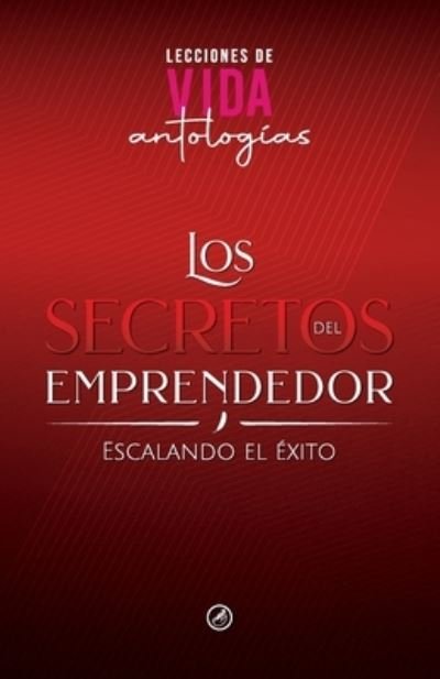 Cover for Hola Publishing Internacional · Los Secretos Del Emprendedor (Book) (2023)