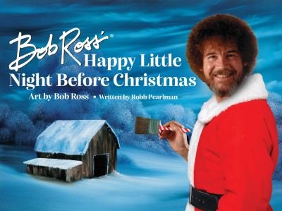 Cover for Robb Pearlman · Bob Ross' Happy Little Night Before Christmas (Hardcover Book) (2021)