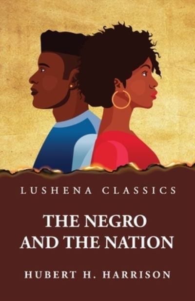 Cover for Hubert H Harrison · Negro and the Nation (Book) (2023)